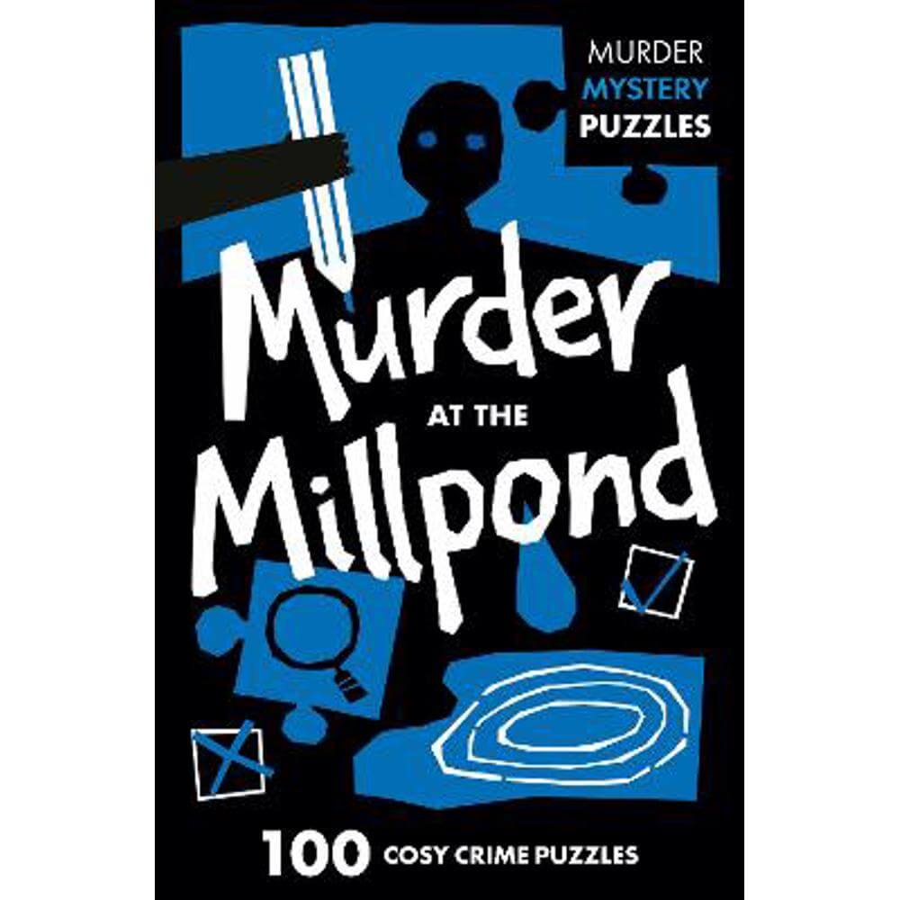 Murder at the Millpond: 100 logic puzzles to solve the murder mystery (Collins Murder Mystery Puzzles) (Paperback) - Dan Moore